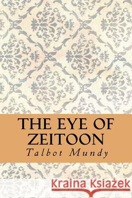 The Eye of Zeitoon Talbot Mundy Yordi Abreu 9781532962851 Createspace Independent Publishing Platform - książka