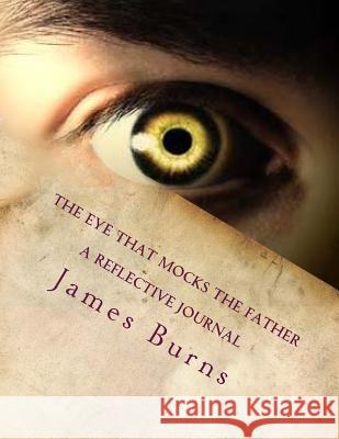 The Eye That Mocks The Father Burns, James 9781542422178 Createspace Independent Publishing Platform - książka