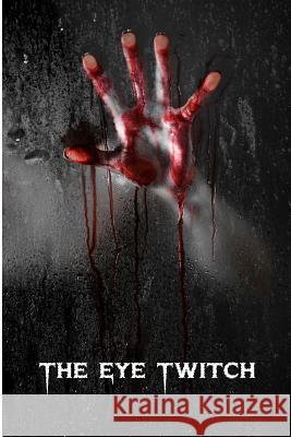 The Eye Twitch Tony Rehor 9781483900193 Createspace - książka