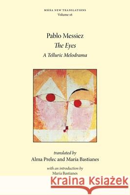 The Eyes: A Telluric Melodrama Pablo Messiez Mar?a Bastianes Alma Prelec 9781839541117 Modern Humanities Research Association - książka