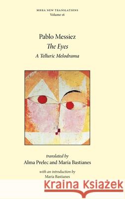 The Eyes: A Telluric Melodrama Pablo Messiez Mar?a Bastianes Alma Prelec 9781839546310 Modern Humanities Research Association - książka