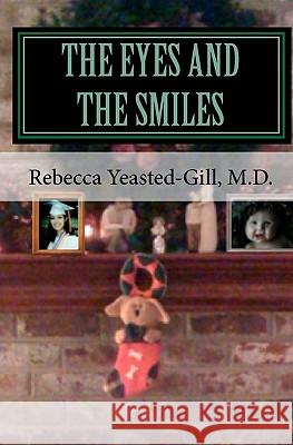 The Eyes and The Smiles: Inspired by a True Story Gill, M. D. Rebecca 9781452833514 Createspace - książka