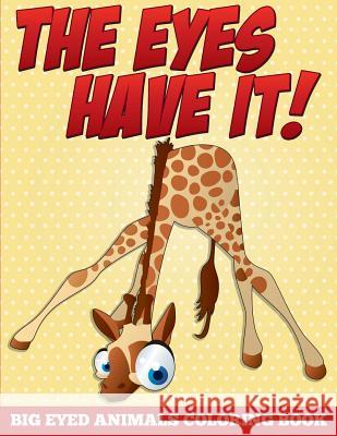 The Eyes Have It! Big Eyed Animals Coloring Book Speedy Publishing LLC 9781682127575 Speedy Kids - książka