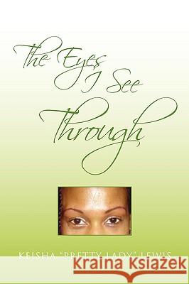 The Eyes I See Through Pretty Lady 9781450024761 Xlibris Corporation - książka