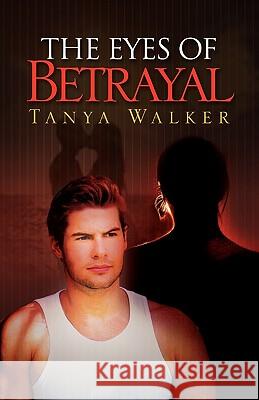 The Eyes of Betrayal Tanya Walker 9781441593696 Xlibris Corporation - książka