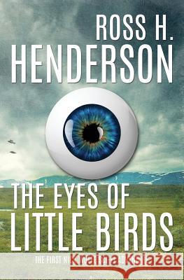 The Eyes of Little Birds: The First Nick Wolfe Sci Fi Adventure Ross H. Henderson 9781533559739 Createspace Independent Publishing Platform - książka