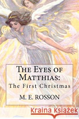 The Eyes of Matthias: The First Christmas M. E. Rosson 9781480187733 Createspace - książka