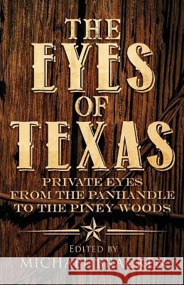 The Eyes of Texas: Private Eyes from the Panhandle to the Piney Woods Michael Bracken 9781643960401 Down & Out Books - książka