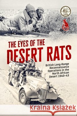 The Eyes of the Desert Rats: British Long-Range Reconnaissance Operations in the North African Desert 1940-43 David Syrett 9781806721313 Helion & Company - książka