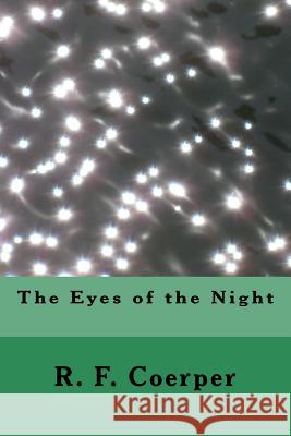 The Eyes of the Night R. F. Coerper 9781481074063 Createspace - książka