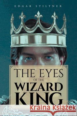 The Eyes of the Wizard King Edgar Stiltner 9781643506838 Page Publishing, Inc. - książka