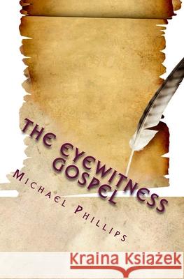 The Eyewitness Gospel Michael Phillips 9780940652095 Sunrise Books - książka