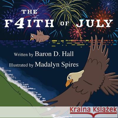 The F4ith of July Baron D. Hall Madalyn Spires 9781953158987 Shine-A-Light Press - książka