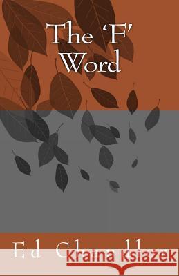 The 'F' Word Chandler, Ed 9781530094912 Createspace Independent Publishing Platform - książka