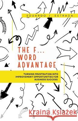 The F... Word Advantage Eduardo J Estrada   9798215100622 Eduardo J. Estrada - książka