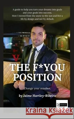 The F*YOU Position: Change Your Mindset. Jaime Hartley-Ribeiro 9798583426270 Independently Published - książka