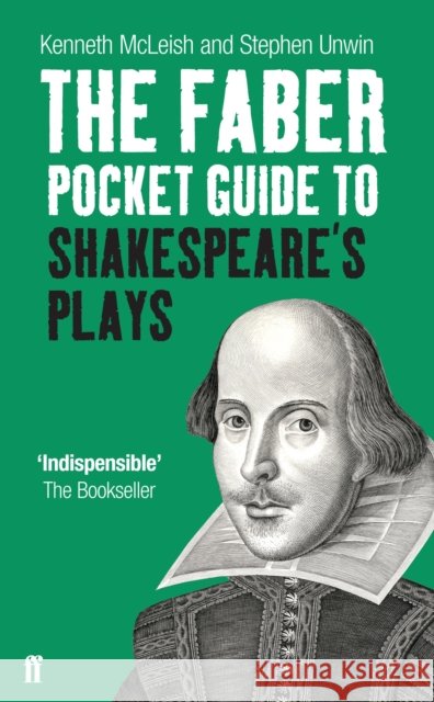 The Faber Pocket Guide to Shakespeare's Plays Kenneth Mcleish Stephen Unwin 9780571237456 Faber & Faber - książka