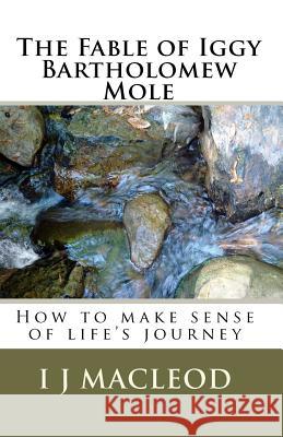 The Fable of Iggy Bartholomew Mole I. J. MacLeod 9781449909147 Createspace - książka