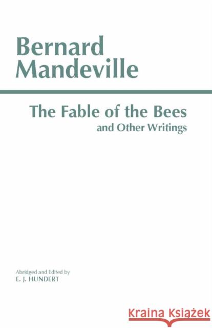 The Fable of the Bees and Other Writings: Publick Benefits' Bernard Mandeville 9780872203747 Hackett Publishing Co, Inc - książka