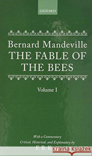 The Fable of the Bees: Or Private Vices, Publick Benefits Bernard Mandeville Kaye 9780198113690 Oxford University Press, USA - książka