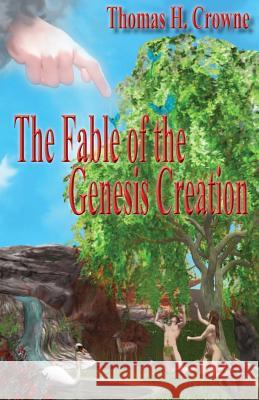 The Fable of the Genesis Creation Thomas H. Crowne 9781535231107 Createspace Independent Publishing Platform - książka
