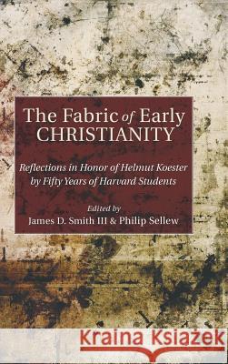 The Fabric of Early Christianity James D Smith, III, Philip Sellew 9781498248754 Pickwick Publications - książka