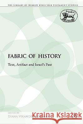 The Fabric of History: Text, Artifact and Israel's Past Edelman, Diana V. 9781441104076 Sheffield Academic Press - książka
