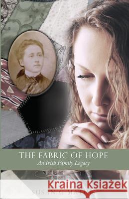 The Fabric of Hope: An Irish Family Legacy Susan G. Mathis 9781737936695 Smwordworks, LLC - książka