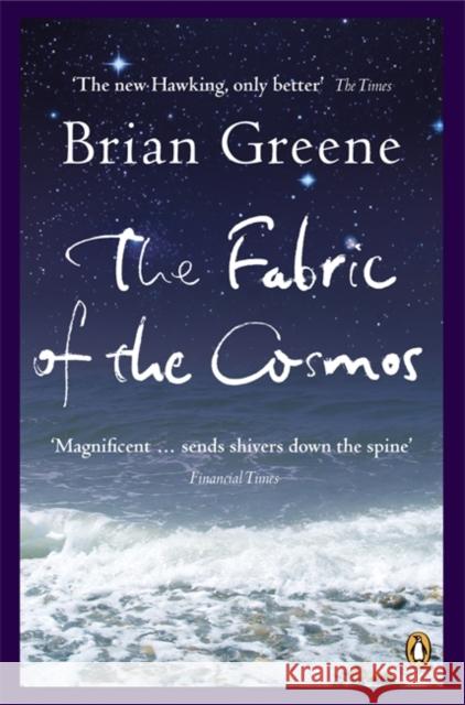 The Fabric of the Cosmos: Space, Time and the Texture of Reality Brian Greene 9780141011110 Penguin Books Ltd - książka