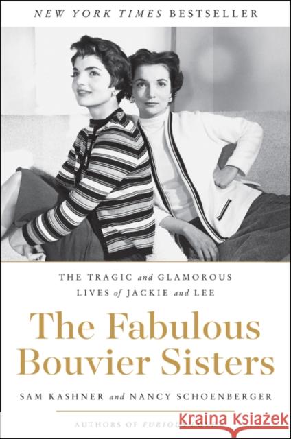 The Fabulous Bouvier Sisters: The Tragic and Glamorous Lives of Jackie and Lee Sam Kashner Nancy Schoenberger 9780062364999 HarperCollins Publishers Inc - książka