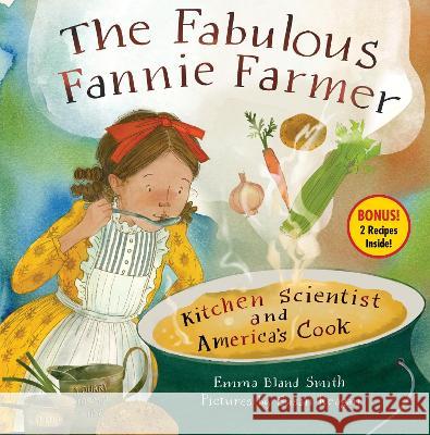 The Fabulous Fannie Farmer: Kitchen Scientist and America's Cook Emma Bland Smith Susan Reagan 9781635926125 Calkins Creek Books - książka