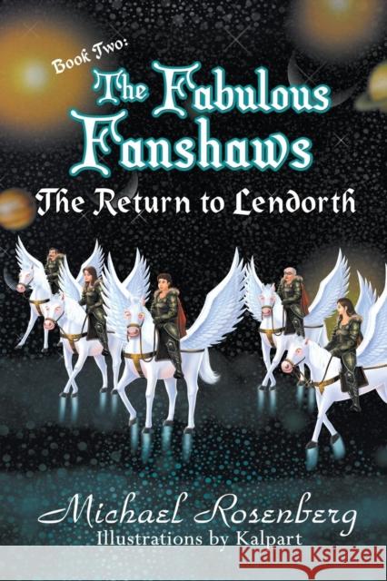 The Fabulous Fanshaws Book Two: The Return to Lendorth Michael Rosenberg Kalpart 9781946540881 Strategic Book Publishing & Rights Agency, LL - książka