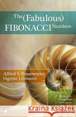 The Fabulous Fibonacci Numbers Alfred S. Posamentier Ingmar Lehmann 9781591024750 Prometheus Books - książka