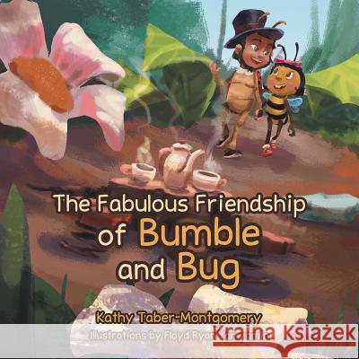 The Fabulous Friendship of Bumble and Bug Kathy Taber-Montgomery 9781496915016 Authorhouse - książka