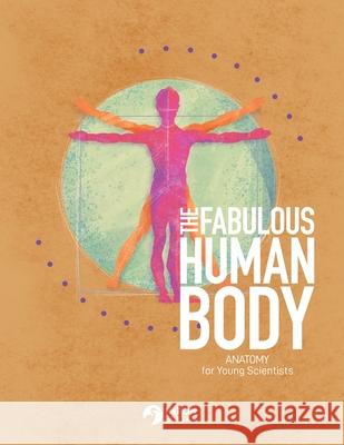 The Fabulous Human Body: Anatomy for Young Scientists Heron Books 9780897392396 Heron Books - książka