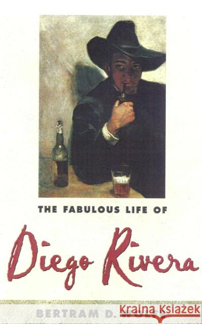 The Fabulous Life of Diego Rivera Bertram David Wolfe 9780815410607 Cooper Square Publishers - książka