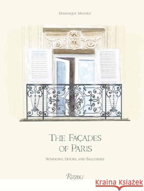 The Facades of Paris: Windows, Doors, and Balconies Oliver Gabet 9780847871605 Rizzoli International Publications - książka