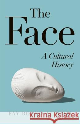 The Face: A Cultural History Fay Bound-Alberti 9780241670712 Penguin Books Ltd - książka