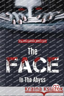The Face in the Abyss Abraham Merritt 9789357271028 Double 9 Booksllp - książka