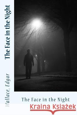 The Face in the Night Wallace Edgar Sir Angels 9781546779407 Createspace Independent Publishing Platform - książka