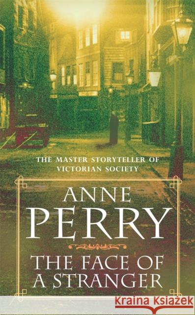 The Face of a Stranger (William Monk Mystery, Book 1): A gripping and evocative Victorian murder mystery Anne Perry 9780747243557 HEADLINE PUBLISHING GROUP - książka