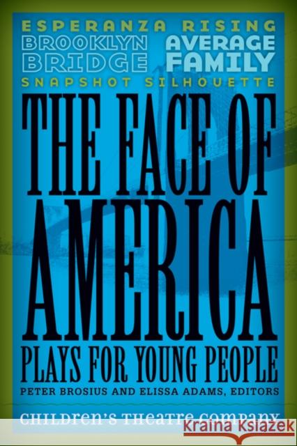 The Face of America: Plays for Young People Children's Theatre Company 9780816673131 University of Minnesota Press - książka