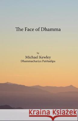 The face of Dhamma Michael Kewley 9781899417223 Panna Dipa Books - książka