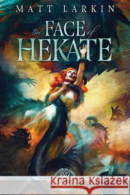 The Face of Hekate Matt Larkin 9781946686800 Incandescent Phoenix Books - książka