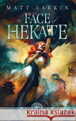 The Face of Hekate Matt Larkin 9781946686817 Incandescent Phoenix Books - książka