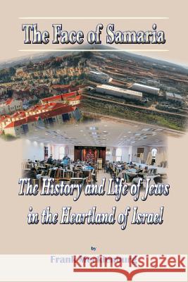 The Face of Samaria: The History and Life of Jews in the Heartland of Israel Frank Mecklenburg   9781936778546 Mazo Publishers - książka