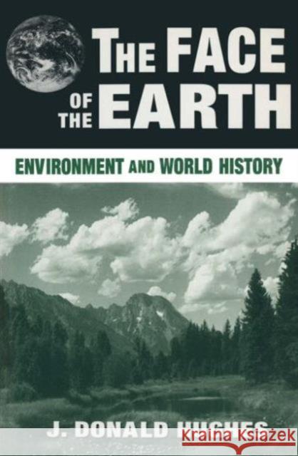 The Face of the Earth: Environment and World History Hughes, J. Donald 9780765604224 M.E. Sharpe - książka