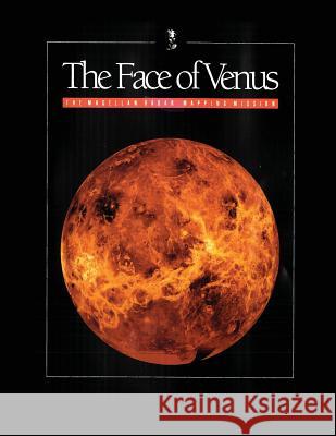 The Face of Venus: The Magellan Radar Mapping Mission Ladislav E. Roth Stephen D. Wall 9781478350637 Createspace - książka
