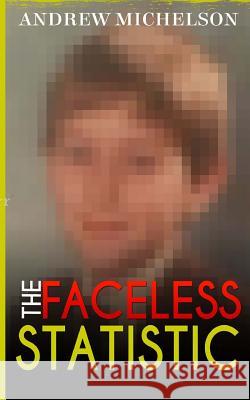 The Faceless Statistic Andrew Michelson 9781522789505 Createspace Independent Publishing Platform - książka