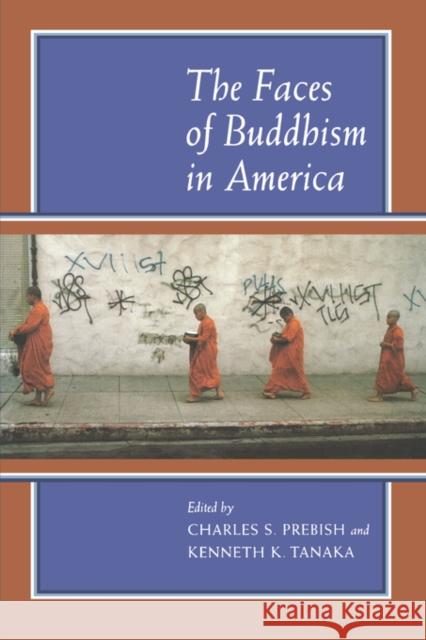 The Faces of Buddhism in America Charles S. Prebish Kenneth K. Tanaka 9780520213012 University of California Press - książka